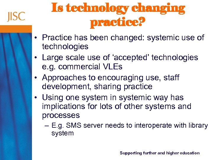 Is technology changing practice? • Practice has been changed: systemic use of technologies •