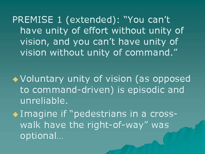 PREMISE 1 (extended): “You can’t have unity of effort without unity of vision, and