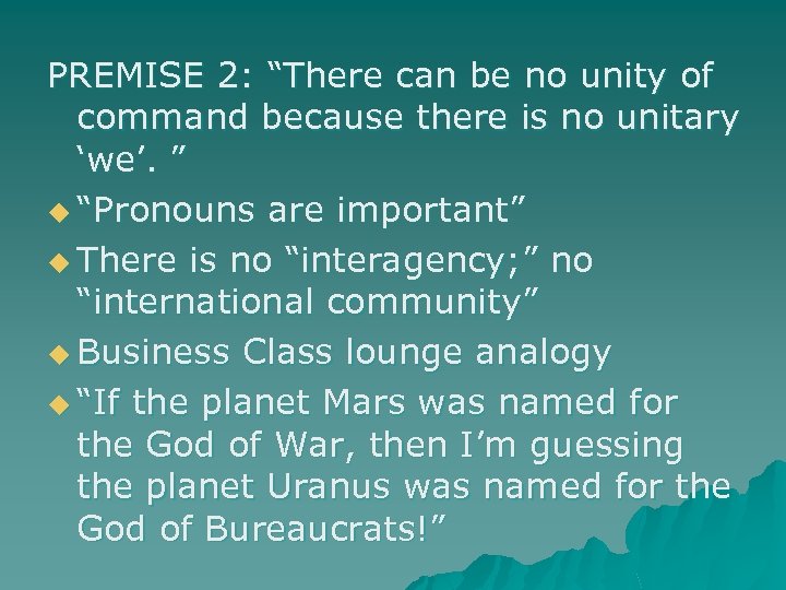 PREMISE 2: “There can be no unity of command because there is no unitary