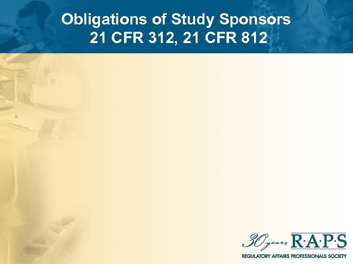 Obligations of Study Sponsors 21 CFR 312, 21 CFR 812 