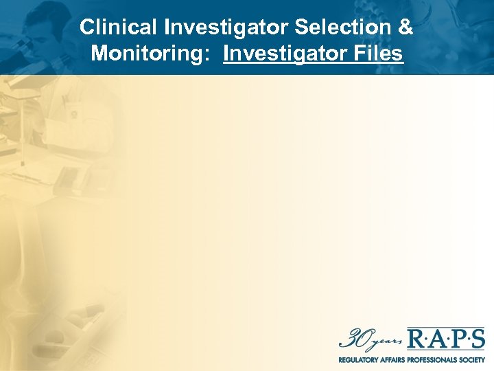Clinical Investigator Selection & Monitoring: Investigator Files 