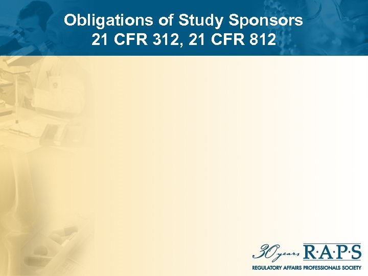 Obligations of Study Sponsors 21 CFR 312, 21 CFR 812 