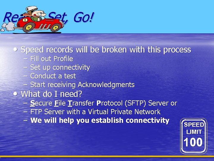 Ready, Set, Go! • Speed records will be broken with this process – –