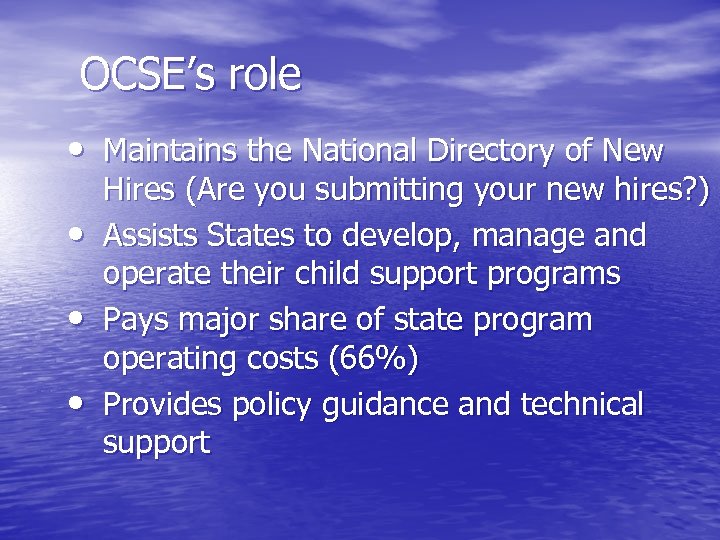 OCSE’s role • Maintains the National Directory of New • • • Hires (Are