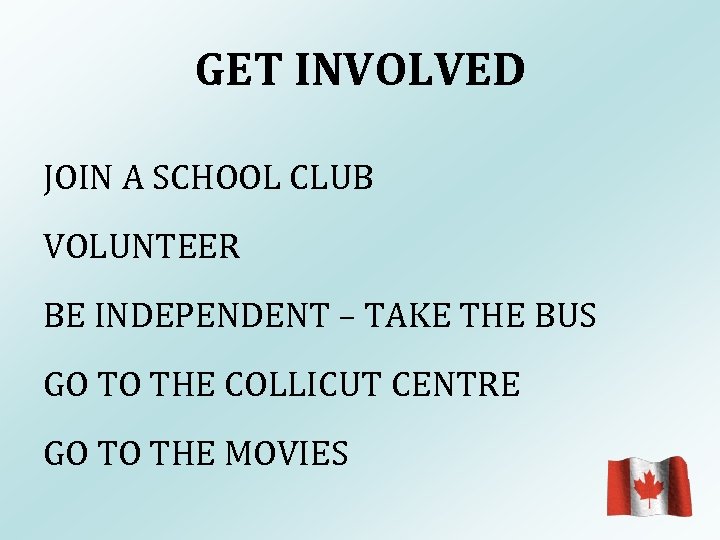 GET INVOLVED JOIN A SCHOOL CLUB VOLUNTEER BE INDEPENDENT – TAKE THE BUS GO