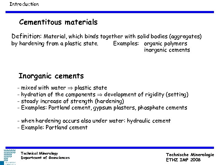 Introduction Cementitous materials Definition: Material, which binds together with solid bodies (aggregates) by hardening