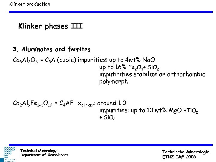 Klinker production Klinker phases III 3. Aluminates and ferrites Ca 3 Al 2 O