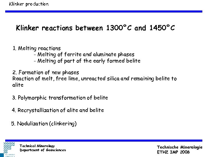 Klinker production Klinker reactions between 1300°C and 1450°C 1. Melting reactions - Melting of