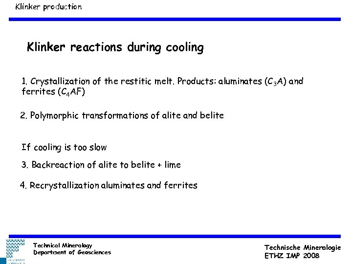 Klinker production Klinker reactions during cooling 1. Crystallization of the restitic melt. Products: aluminates