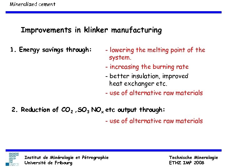 Mineralized cement Improvements in klinker manufacturing 1. Energy savings through: - lowering the melting
