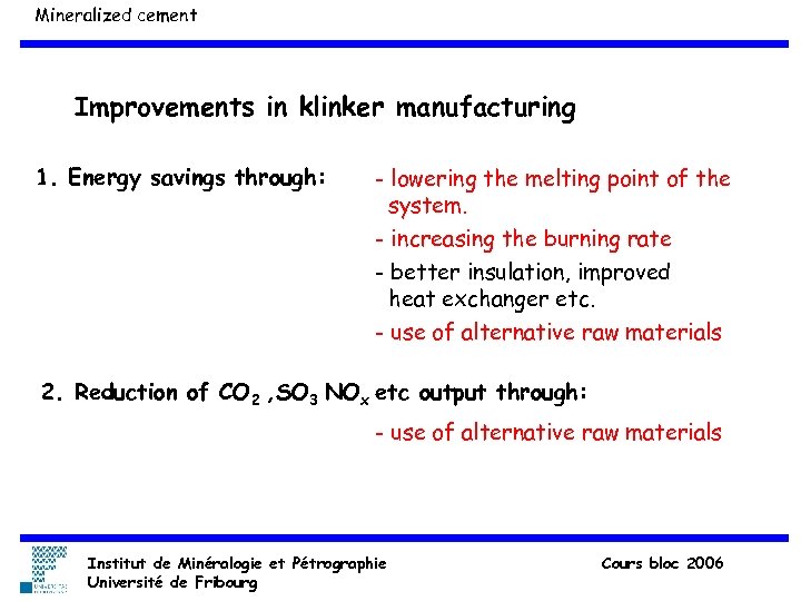 Mineralized cement Improvements in klinker manufacturing 1. Energy savings through: - lowering the melting