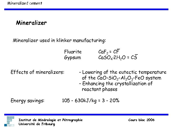 Mineralized cement Mineralizer used in klinker manufacturing: Fluorite Gypsum Effects of mineralizers: Energy savings: