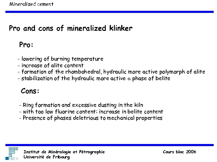 Mineralized cement Pro and cons of mineralized klinker Pro: - lowering of burning temperature