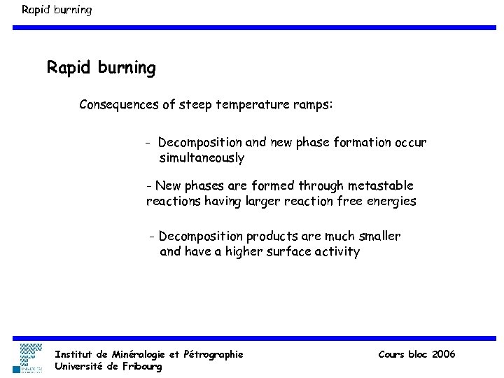 Rapid burning Consequences of steep temperature ramps: - Decomposition and new phase formation occur