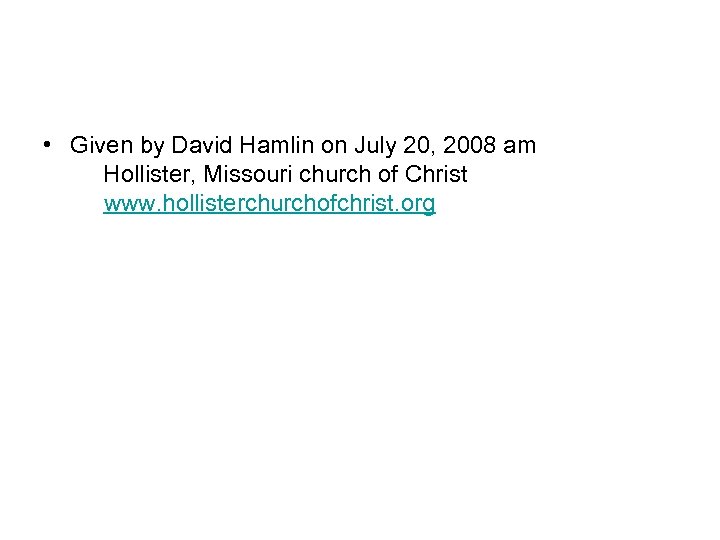  • Given by David Hamlin on July 20, 2008 am Hollister, Missouri church