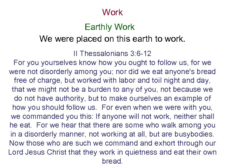 Work Earthly Work We were placed on this earth to work. II Thessalonians 3: