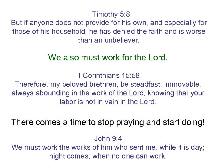 I Timothy 5: 8 But if anyone does not provide for his own, and