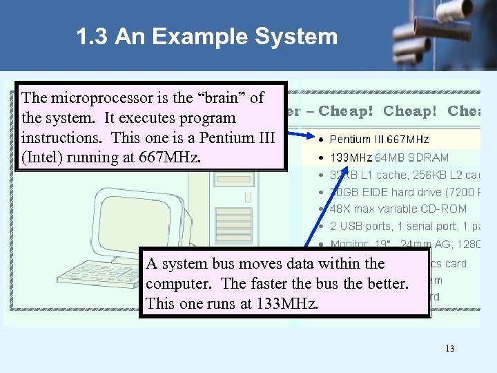 1. 3 An Example System The microprocessor is the “brain” of the system. It