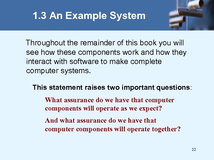1. 3 An Example System Throughout the remainder of this book you will see