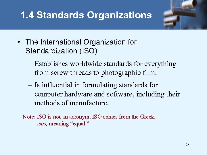 1. 4 Standards Organizations • The International Organization for Standardization (ISO) – Establishes worldwide