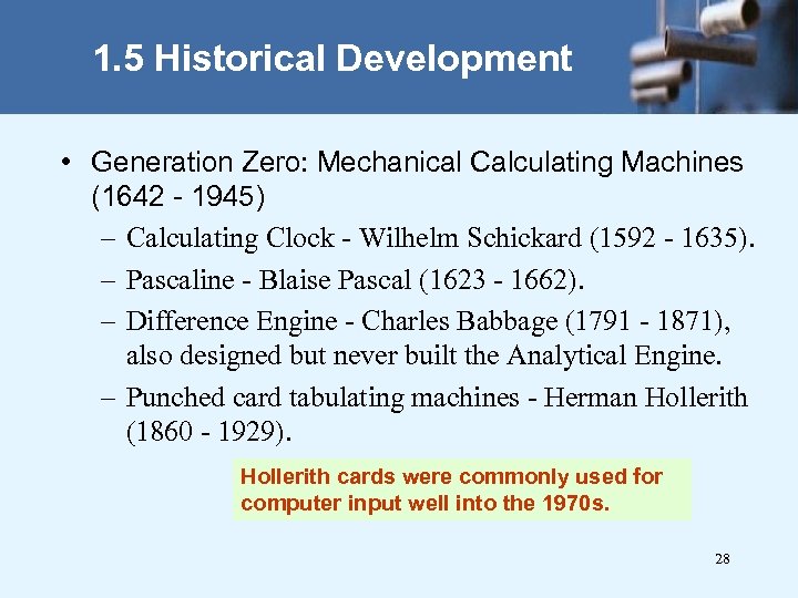 1. 5 Historical Development • Generation Zero: Mechanical Calculating Machines (1642 - 1945) –