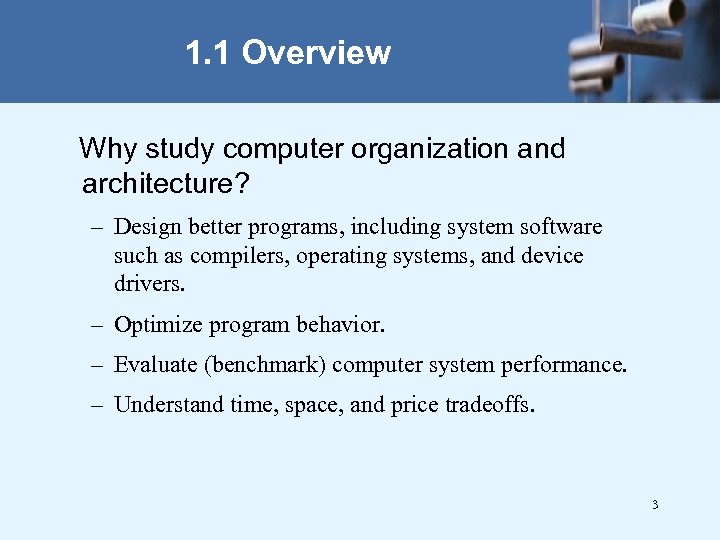 1. 1 Overview Why study computer organization and architecture? – Design better programs, including