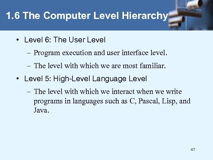 1. 6 The Computer Level Hierarchy • Level 6: The User Level – Program
