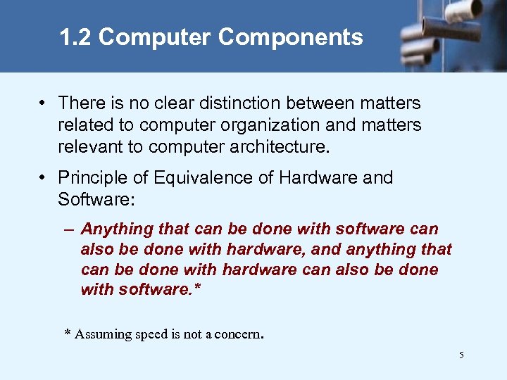 1. 2 Computer Components • There is no clear distinction between matters related to