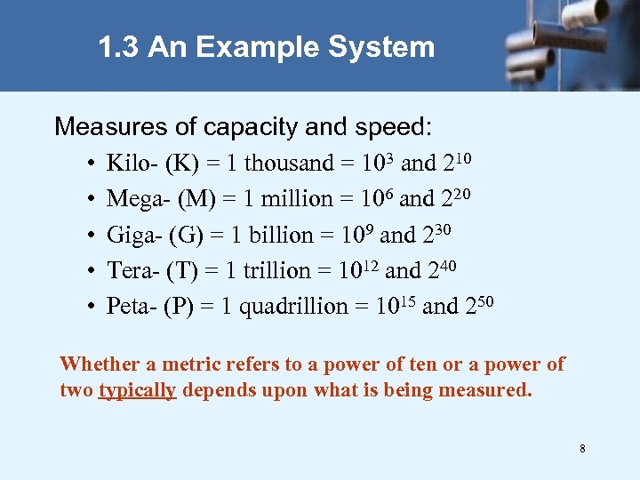 1. 3 An Example System Measures of capacity and speed: • Kilo- (K) =
