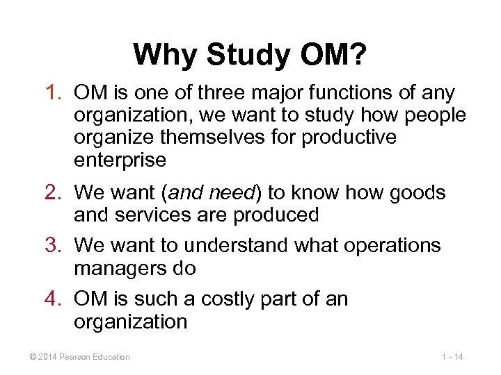 Why Study OM? 1. OM is one of three major functions of any organization,