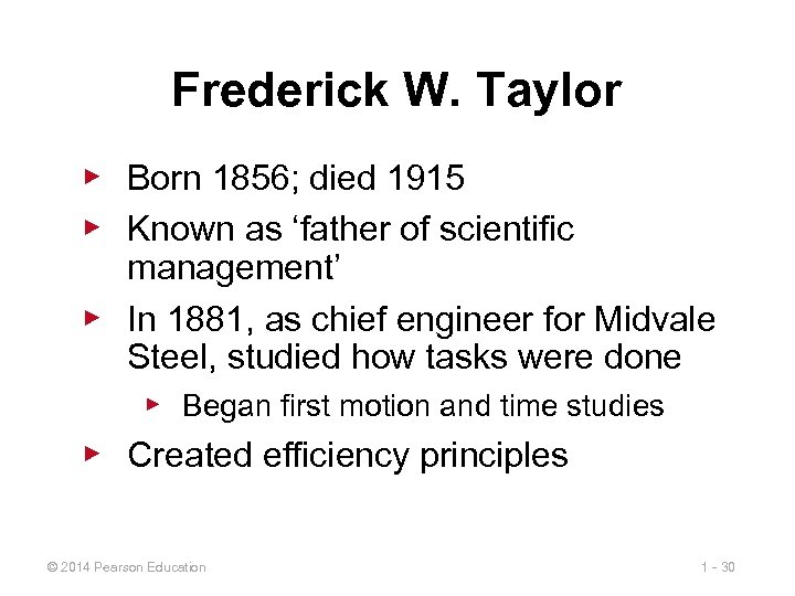 Frederick W. Taylor ▶ Born 1856; died 1915 ▶ Known as ‘father of scientific