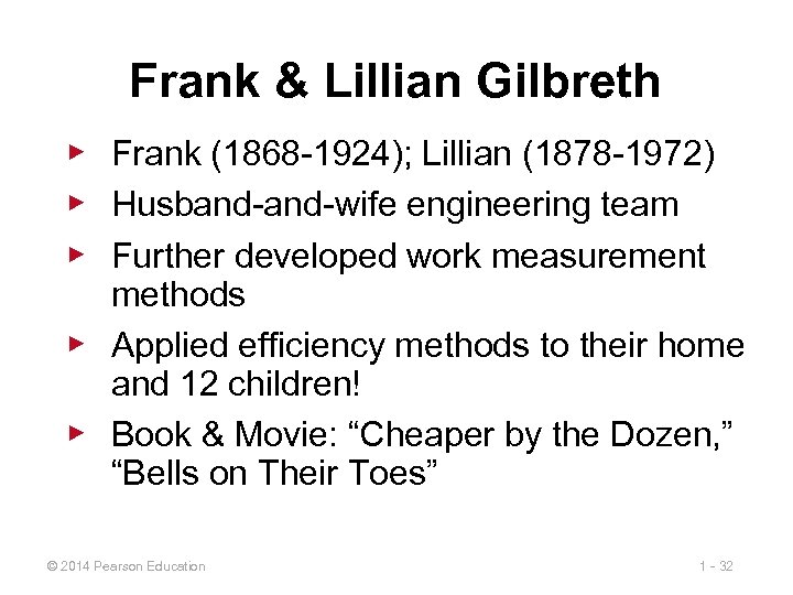 Frank & Lillian Gilbreth ▶ Frank (1868 -1924); Lillian (1878 -1972) ▶ Husband-wife engineering