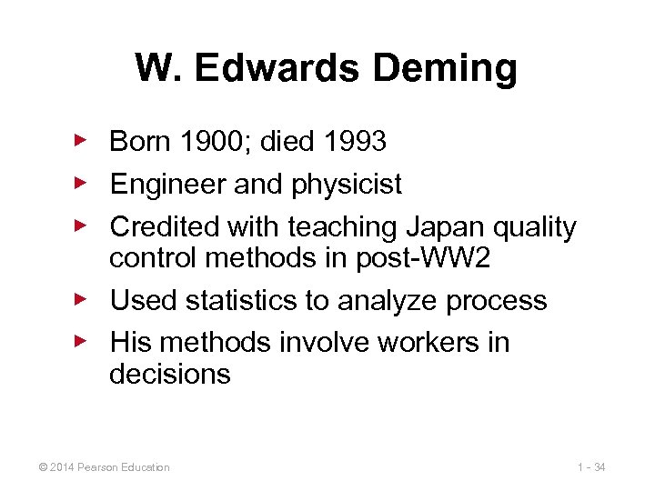 W. Edwards Deming ▶ Born 1900; died 1993 ▶ Engineer and physicist ▶ Credited