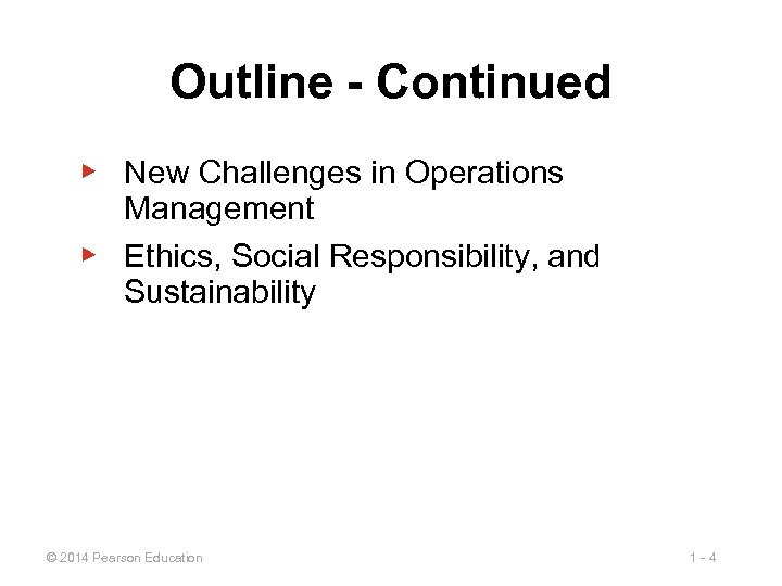 Outline - Continued ▶ New Challenges in Operations Management ▶ Ethics, Social Responsibility, and
