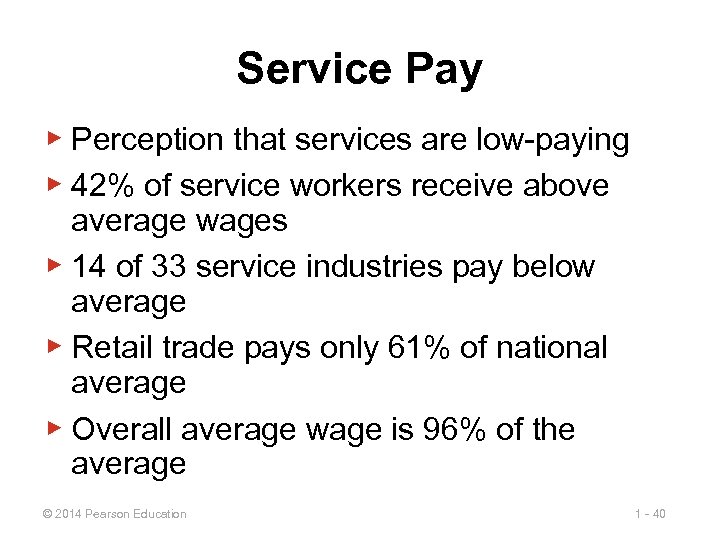 Service Pay ▶ Perception that services are low-paying ▶ 42% of service workers receive