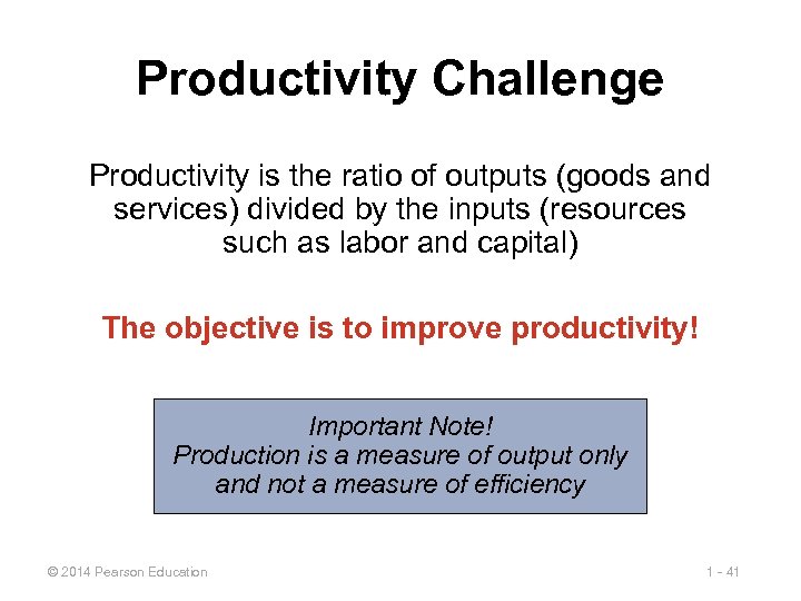 Productivity Challenge Productivity is the ratio of outputs (goods and services) divided by the