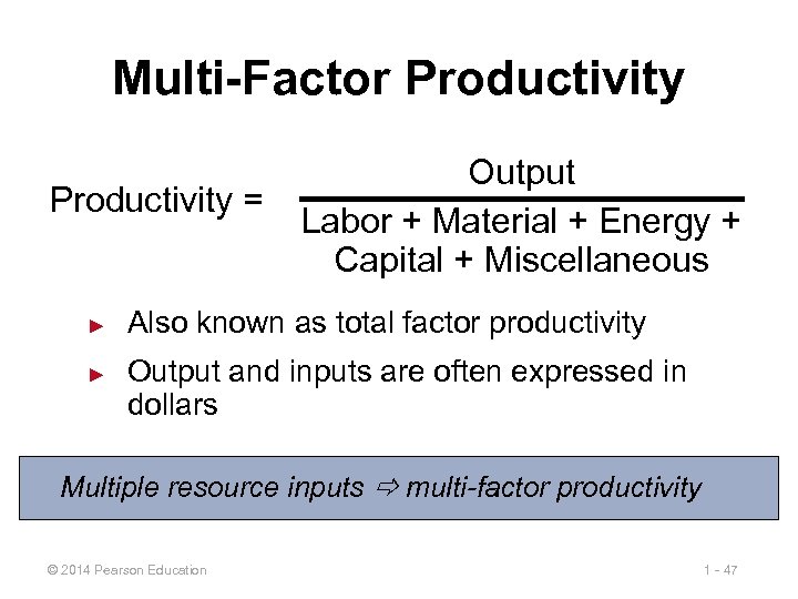 Multi-Factor Productivity = ► ► Output Labor + Material + Energy + Capital +