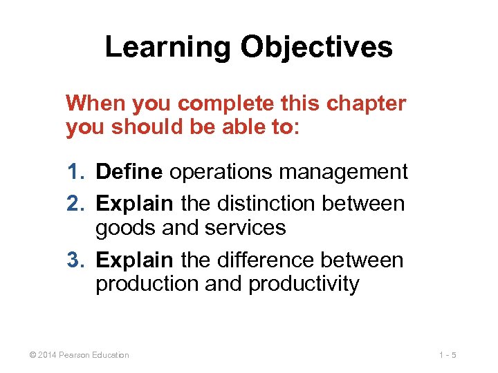 Learning Objectives When you complete this chapter you should be able to: 1. Define