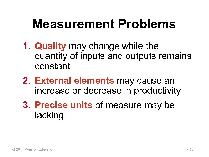 Measurement Problems 1. Quality may change while the quantity of inputs and outputs remains