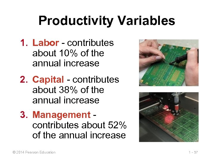 Productivity Variables 1. Labor - contributes about 10% of the annual increase 2. Capital