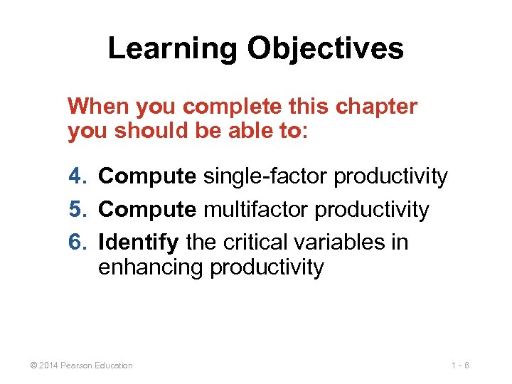 Learning Objectives When you complete this chapter you should be able to: 4. Compute