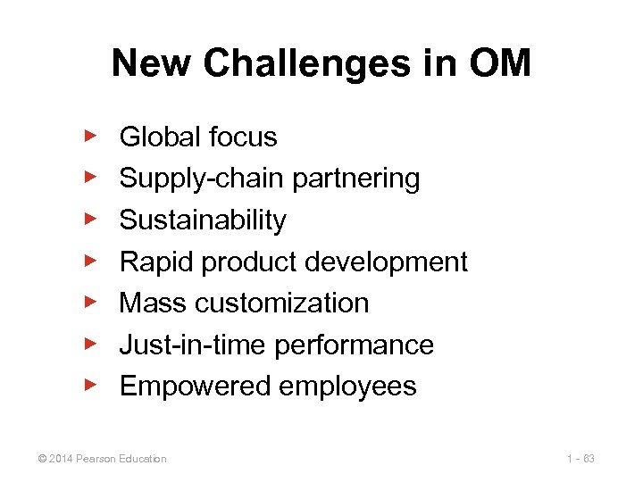 New Challenges in OM ▶ ▶ ▶ ▶ Global focus Supply-chain partnering Sustainability Rapid