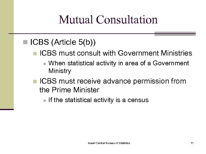Mutual Consultation n ICBS (Article 5(b)) n ICBS must consult with Government Ministries n