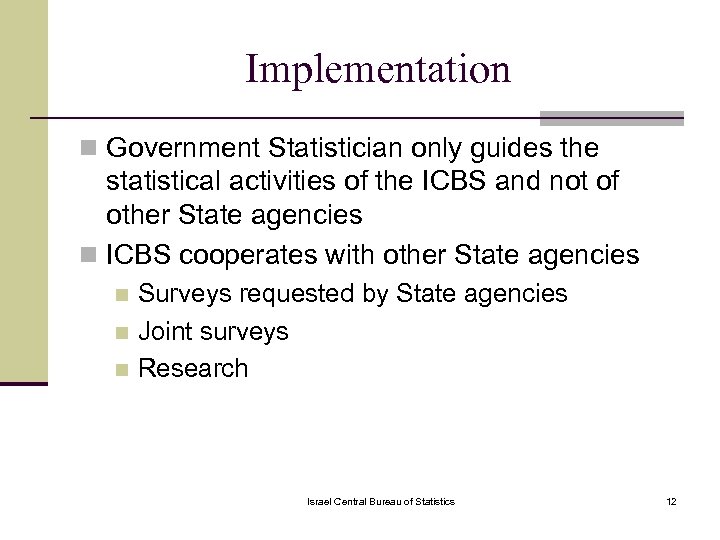 Implementation n Government Statistician only guides the statistical activities of the ICBS and not