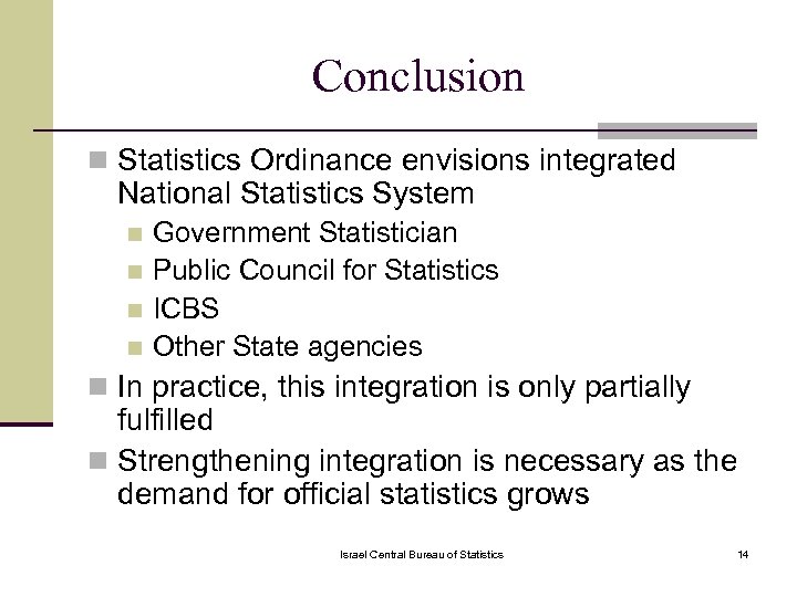 Conclusion n Statistics Ordinance envisions integrated National Statistics System Government Statistician n Public Council