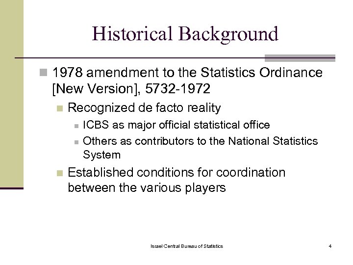 Historical Background n 1978 amendment to the Statistics Ordinance [New Version], 5732 -1972 n