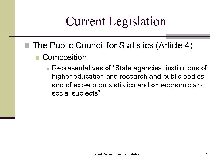 Current Legislation n The Public Council for Statistics (Article 4) n Composition n Representatives