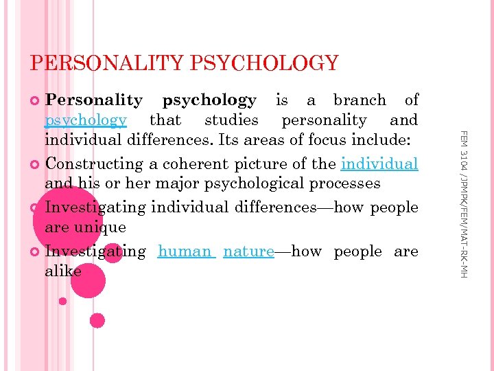 PERSONALITY PSYCHOLOGY Personality psychology is a branch of psychology that studies personality and individual