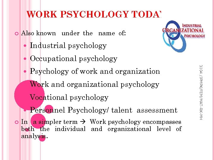 WORK PSYCHOLOGY TODAY Also known under the name of: Occupational psychology Psychology of work