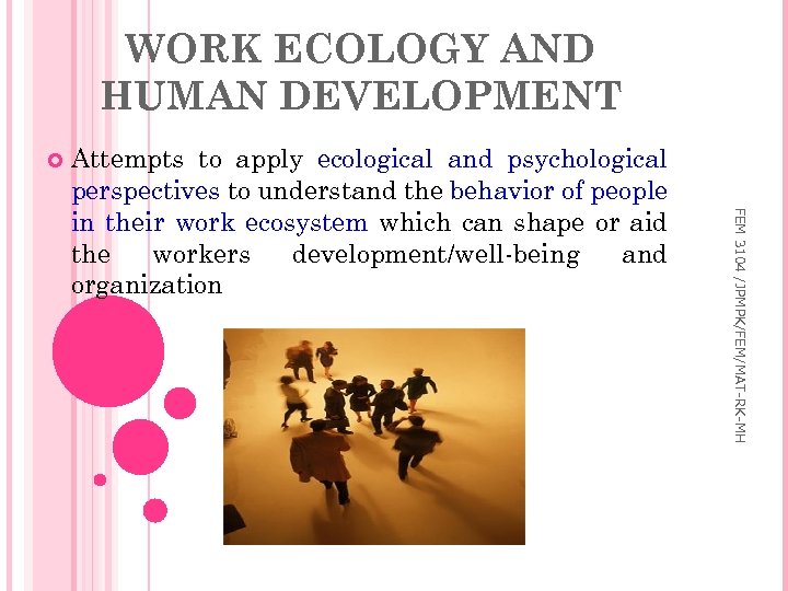 WORK ECOLOGY AND HUMAN DEVELOPMENT FEM 3104 /JPMPK/FEM/MAT-RK-MH Attempts to apply ecological and psychological
